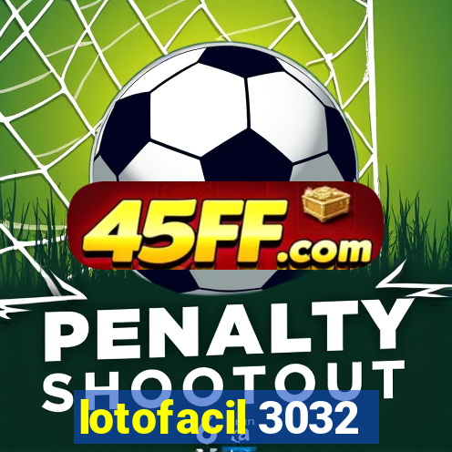 lotofacil 3032